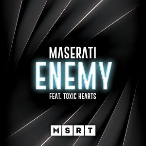 Maserati – Enemy (feat. Toxic Hearts)